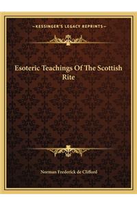 Esoteric Teachings Of The Scottish Rite