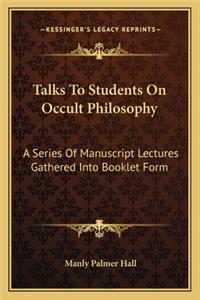 Talks To Students On Occult Philosophy