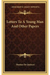 Letters to a Young Man and Other Papers