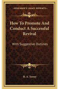 How to Promote and Conduct a Successful Revival