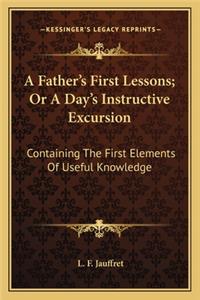 Father's First Lessons; Or a Day's Instructive Excursion
