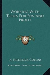 Working with Tools for Fun and Profit