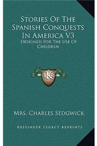 Stories Of The Spanish Conquests In America V3