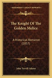 The Knight of the Golden Melice the Knight of the Golden Melice