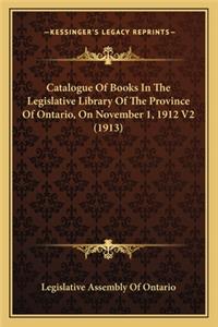 Catalogue of Books in the Legislative Library of the Province of Ontario, on November 1, 1912 V2 (1913)