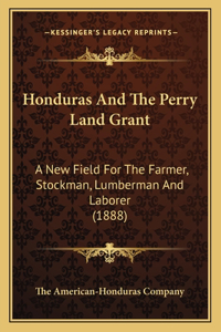 Honduras And The Perry Land Grant