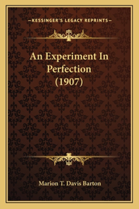 An Experiment In Perfection (1907)