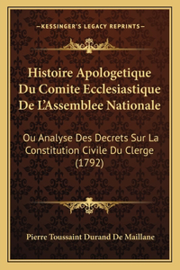 Histoire Apologetique Du Comite Ecclesiastique De L'Assemblee Nationale