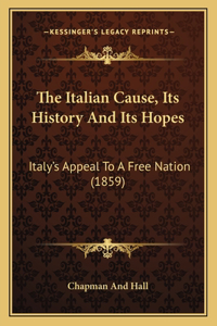 Italian Cause, Its History And Its Hopes