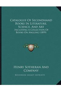 Catalogue Of Secondhand Books In Literature, Science, And Art