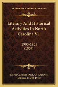 Literary And Historical Activities In North Carolina V1