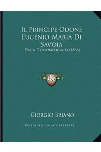 Il Principe Odone Eugenio Maria Di Savoia