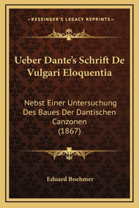 Ueber Dante's Schrift De Vulgari Eloquentia
