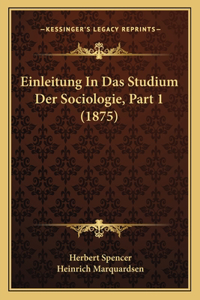 Einleitung In Das Studium Der Sociologie, Part 1 (1875)