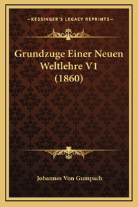 Grundzuge Einer Neuen Weltlehre V1 (1860)