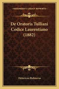 De Oratoris Tulliani Codice Laurentiano (1882)