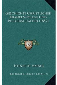 Geschichte Christlicher Kranken-Pflege Und Pflegerschaften (1857)