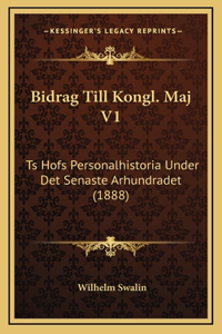 Bidrag Till Kongl. Maj V1: Ts Hofs Personalhistoria Under Det Senaste Arhundradet (1888)