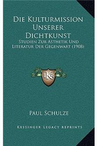Die Kulturmission Unserer Dichtkunst