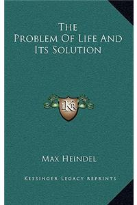 The Problem of Life and Its Solution
