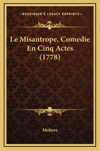 Misantrope, Comedie En Cinq Actes (1778)