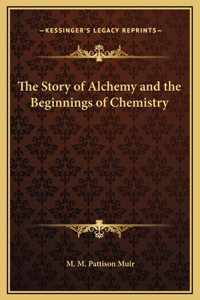 Story of Alchemy and the Beginnings of Chemistry