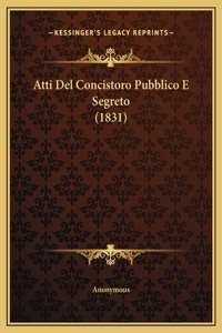 Atti Del Concistoro Pubblico E Segreto (1831)