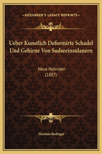 Ueber Kunstlich Deformirte Schadel Und Gehirne Von Sudseeinsulanern