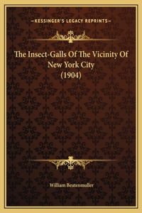 The Insect-Galls Of The Vicinity Of New York City (1904)