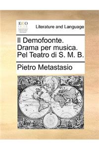 Il Demofoonte. Drama Per Musica. Pel Teatro Di S. M. B.
