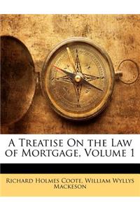 A Treatise on the Law of Mortgage, Volume 1
