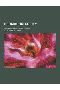 Hermaphro-Deity; The Mystery of Divine Genius