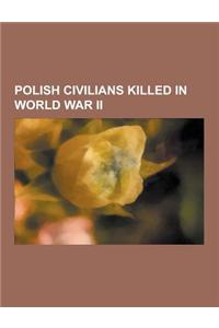 Polish Civilians Killed in World War II: Janusz Korczak, Rutka Laskier, Kalonymus Kalman Shapira, 108 Martyrs of World War Two, Meir Balaban, Stanis A