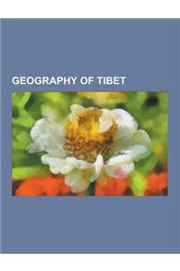 Geography of Tibet: Geology of Tibet, Lakes of Tibet, Mountains of Tibet, Populated Places in Tibet, Subdivisions of Tibet, Tibet Geograph