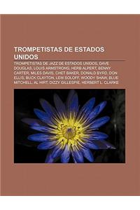 Trompetistas de Estados Unidos: Trompetistas de Jazz de Estados Unidos, Dave Douglas, Louis Armstrong, Herb Alpert, Benny Carter, Miles Davis