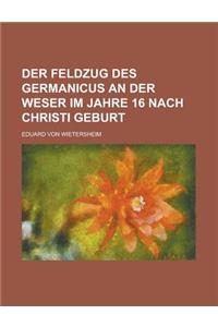Der Feldzug Des Germanicus an Der Weser Im Jahre 16 Nach Christi Geburt