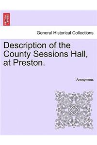 Description of the County Sessions Hall, at Preston.