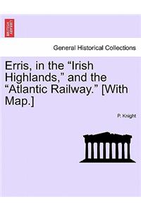 Erris, in the Irish Highlands, and the Atlantic Railway. [With Map.]