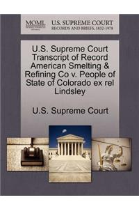 U.S. Supreme Court Transcript of Record American Smelting & Refining Co V. People of State of Colorado Ex Rel Lindsley