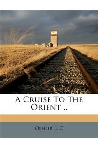 A Cruise to the Orient ..