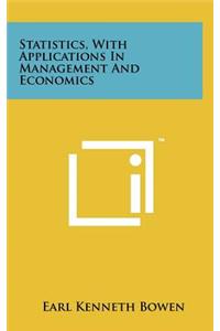 Statistics, with Applications in Management and Economics