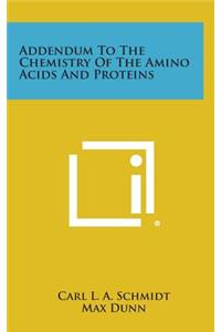 Addendum to the Chemistry of the Amino Acids and Proteins
