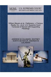 William Meyers Et Al., Petitioners, V. Famous Realty, Inc., Et Al. U.S. Supreme Court Transcript of Record with Supporting Pleadings