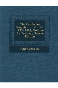 The Cambrian Register ...