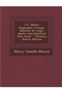 J.F. Millet. Biographie Critique, Illustree de Vingt-Quatre Reproductions Hors Texte (Primary Source)
