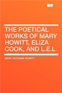 The Poetical Works of Mary Howitt, Eliza Cook, and L.E.L