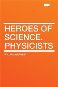 Heroes of Science. Physicists