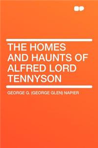 The Homes and Haunts of Alfred Lord Tennyson