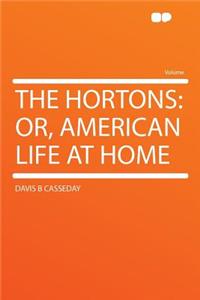 The Hortons: Or, American Life at Home