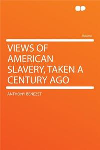 Views of American Slavery, Taken a Century Ago